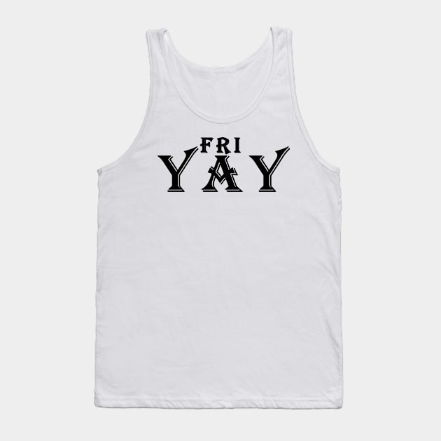 friyay Tank Top by aboss